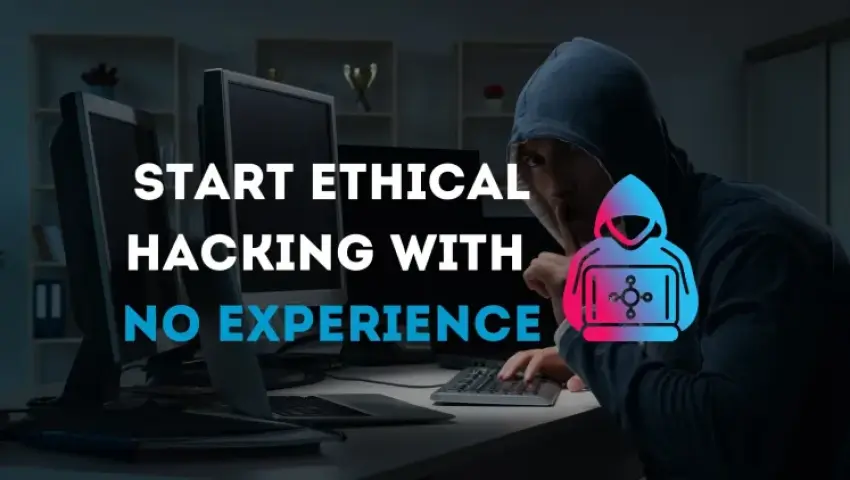 Step-by-Step Guide to Start Ethical Hacking with No Technical Background